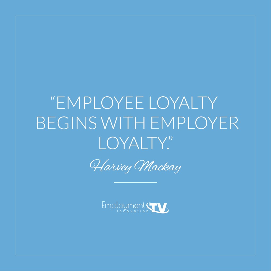 Loyalty is the most valuable asset #employmentinnovationtv